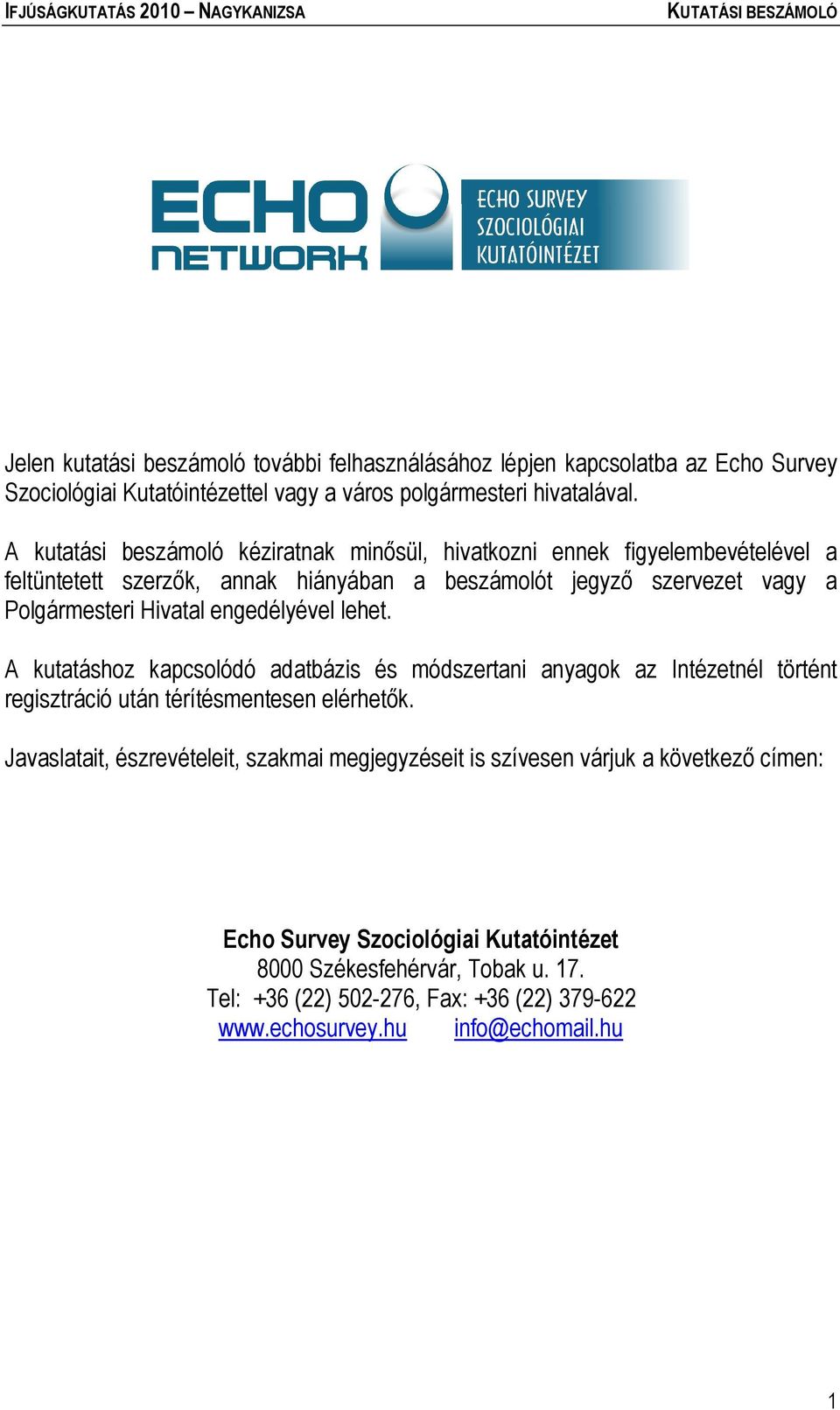 engedélyével lehet. A kutatáshoz kapcsolódó adatbázis és módszertani anyagok az Intézetnél történt regisztráció után térítésmentesen elérhetők.