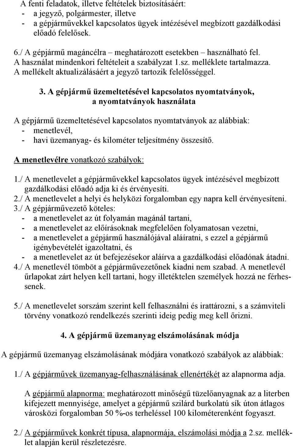 A mellékelt aktualizálásáért a jegyzı tartozik felelısséggel. 3.