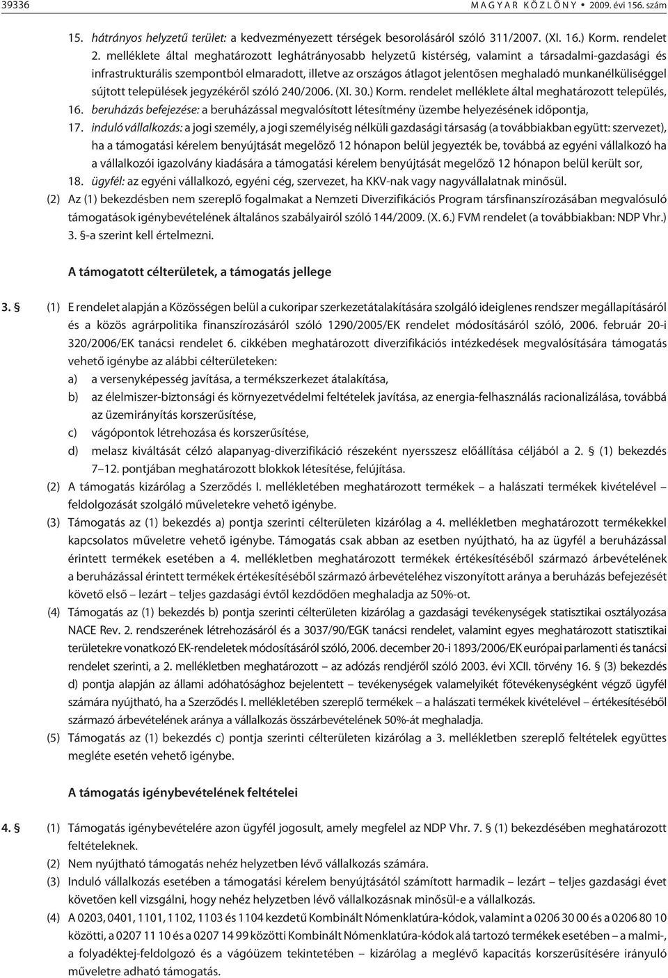 munkanélküliséggel sújtott települések jegyzékérõl szóló 240/2006. (XI. 30.) Korm. rendelet melléklete által meghatározott település, 16.