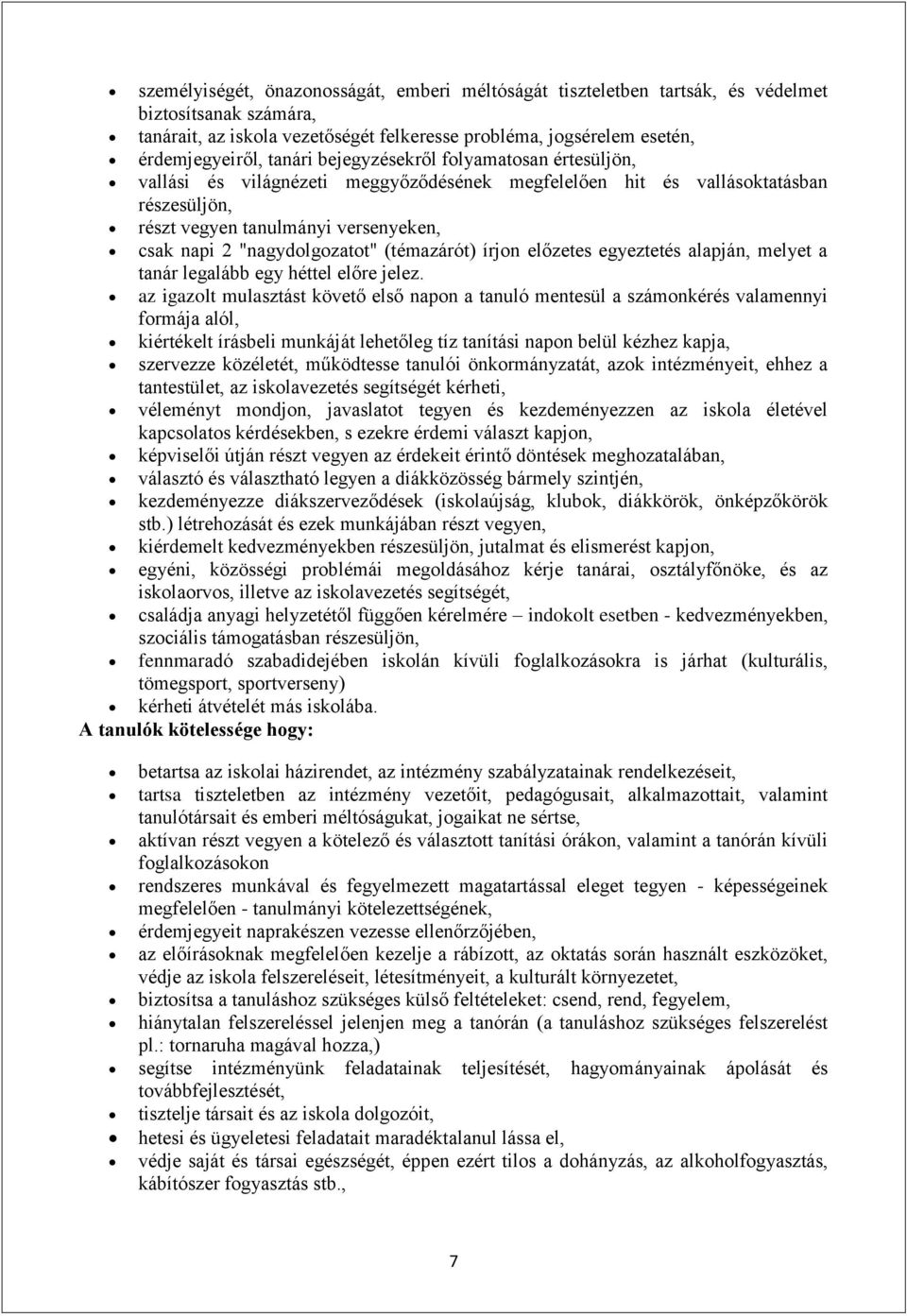 (témazárót) írjon előzetes egyeztetés alapján, melyet a tanár legalább egy héttel előre jelez.