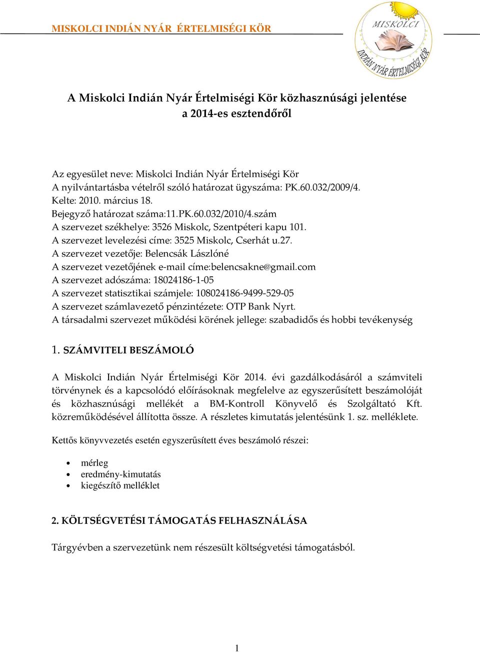 27. A szervezet vezetője: Belencsák Lászlóné A szervezet vezetőjének e-mail címe:belencsakne@gmail.