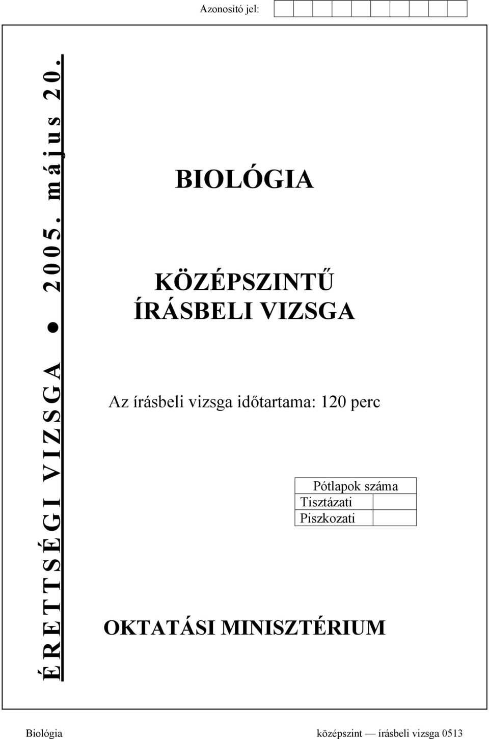 vizsga időtartama: 120 perc Pótlapok száma