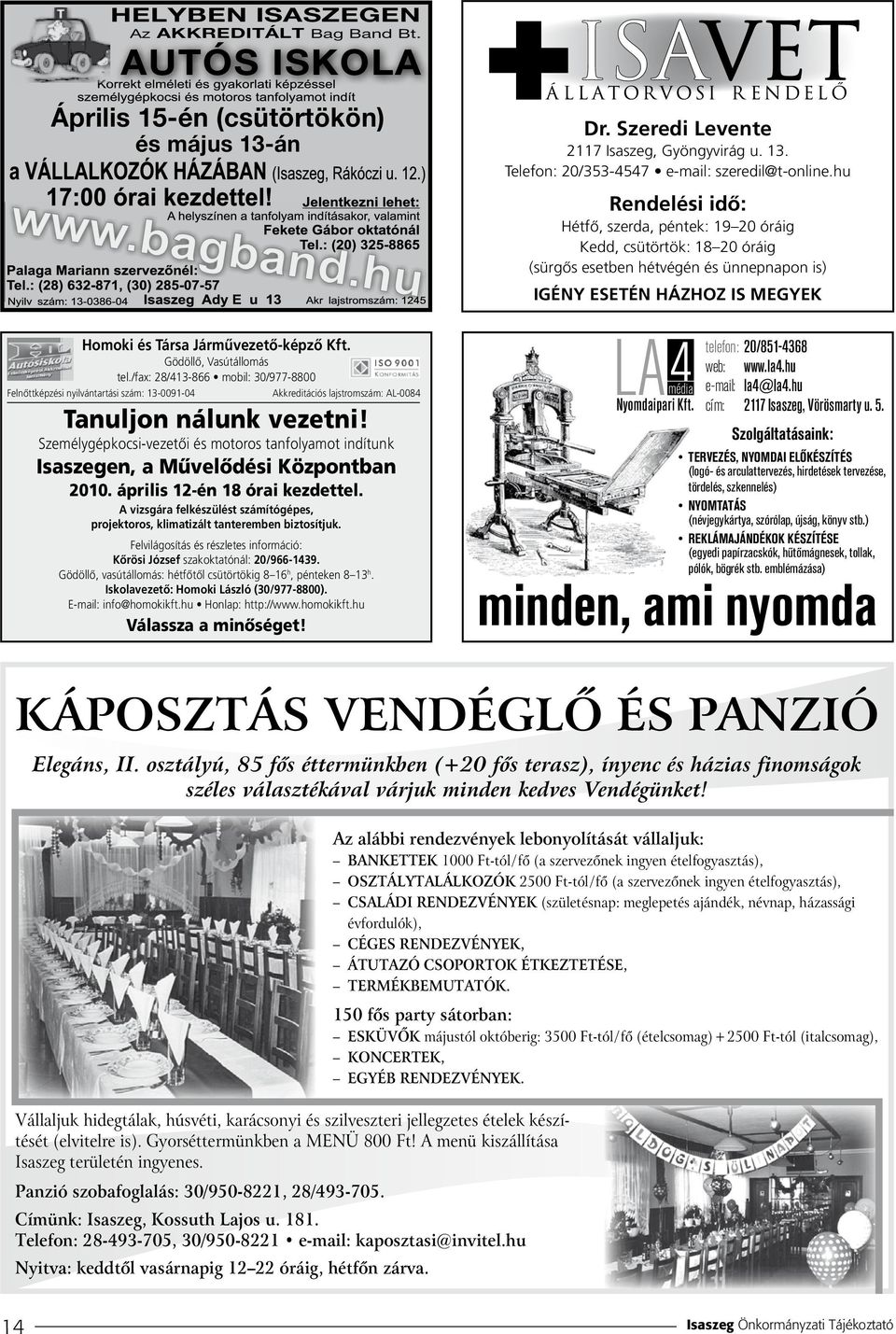 Személygépkocsi-vezetôi és motoros tanfolyamot indítunk Isaszegen, a Mûvelôdési Központban 2010. április 12-én 18 órai kezdettel.