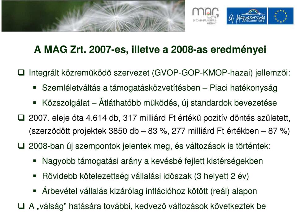 Közszolgálat Átláthatóbb működés, új standardok bevezetése 2007. eleje óta 4.