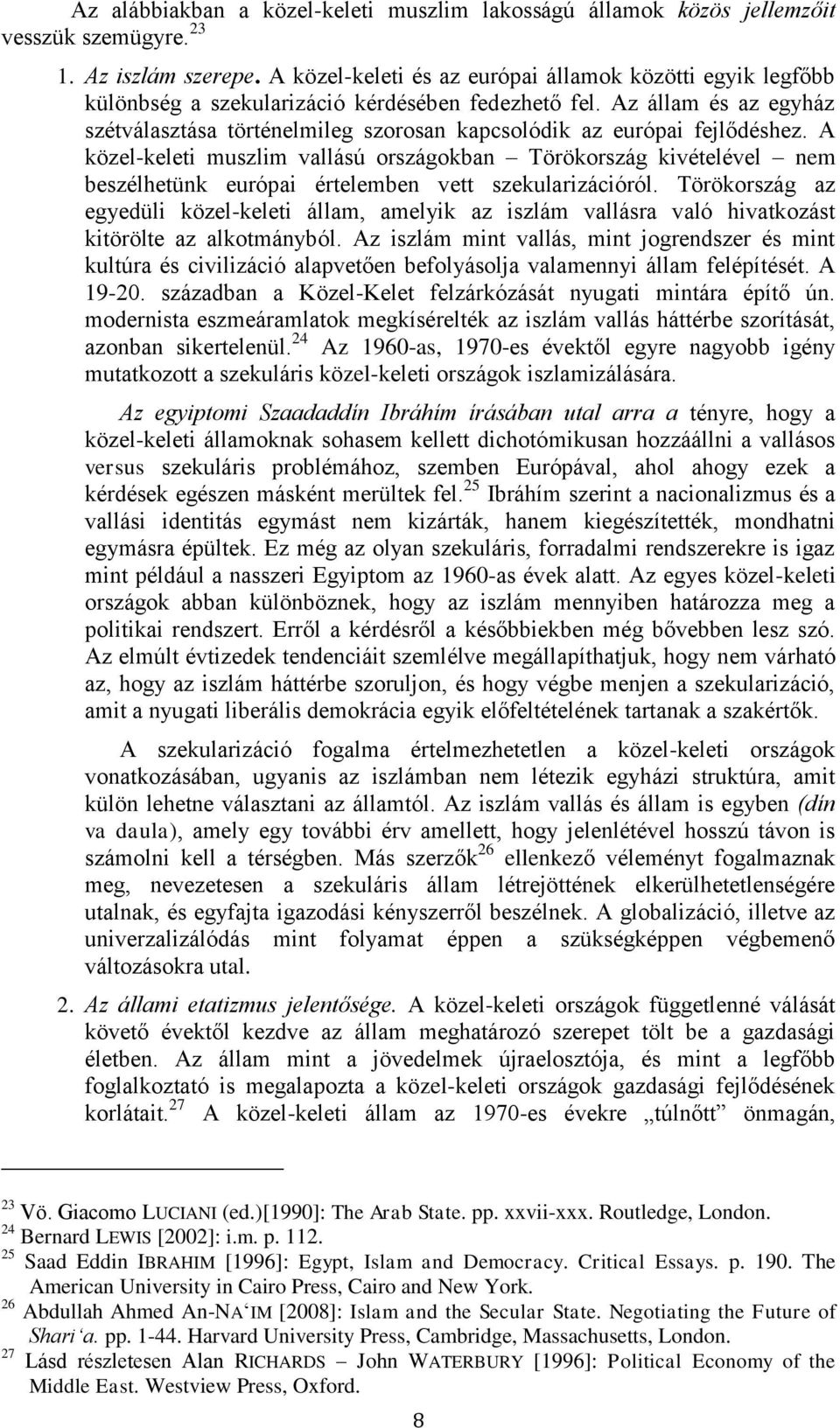 Az állam és az egyház szétválasztása történelmileg szorosan kapcsolódik az európai fejlődéshez.