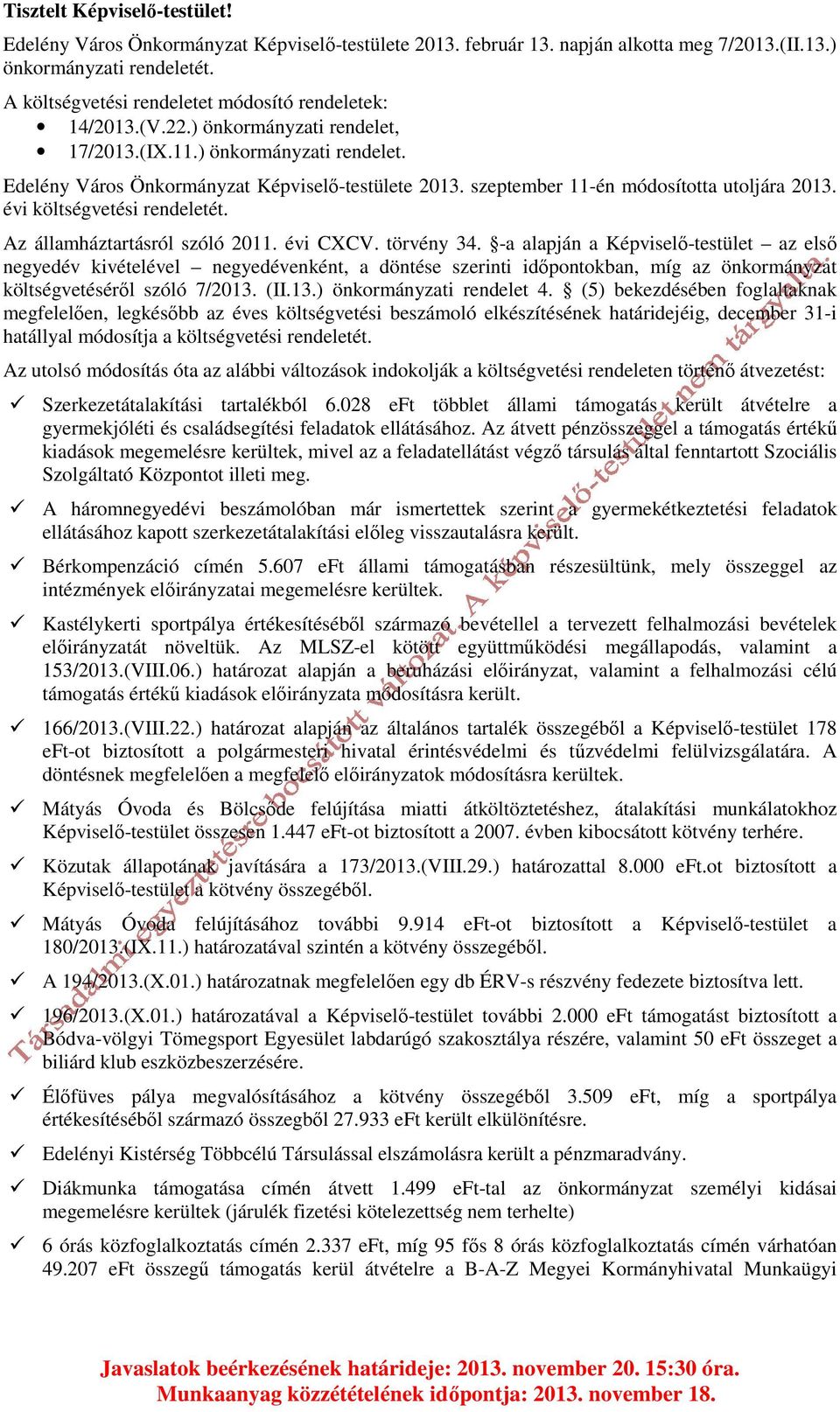 szeptember 11-én módosította utoljára 2013. évi költségvetési rendeletét. Az államháztartásról szóló 2011. évi CXCV. törvény 34.