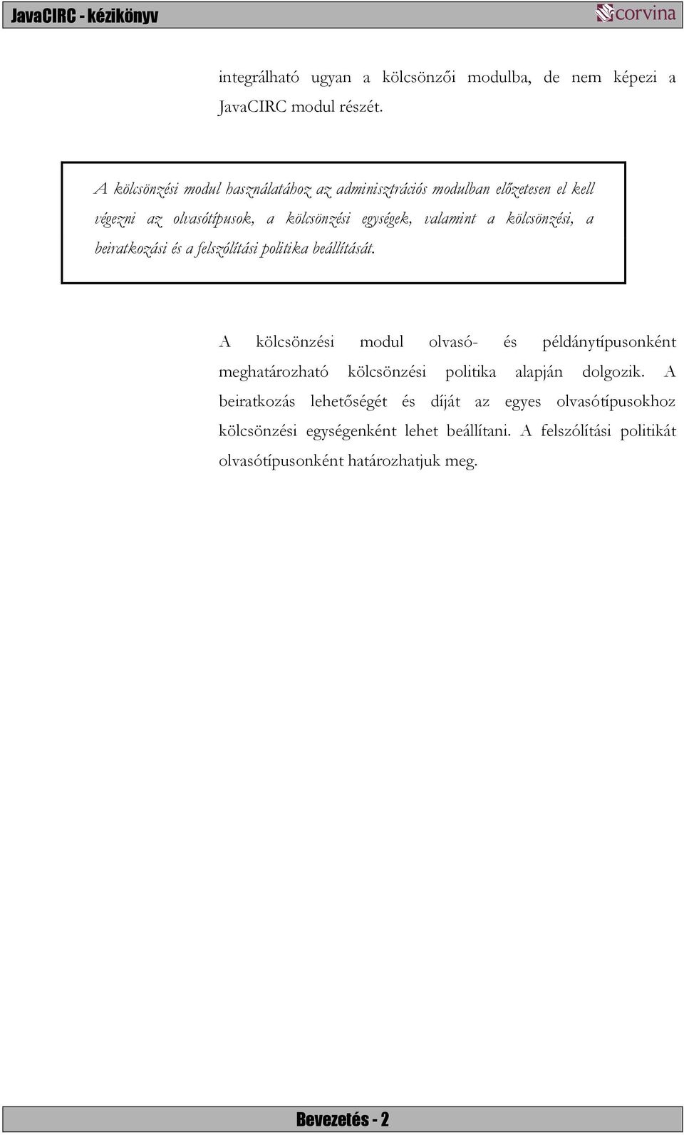 kölcsönzési, a beiratkozási és a felszólítási politika beállítását.