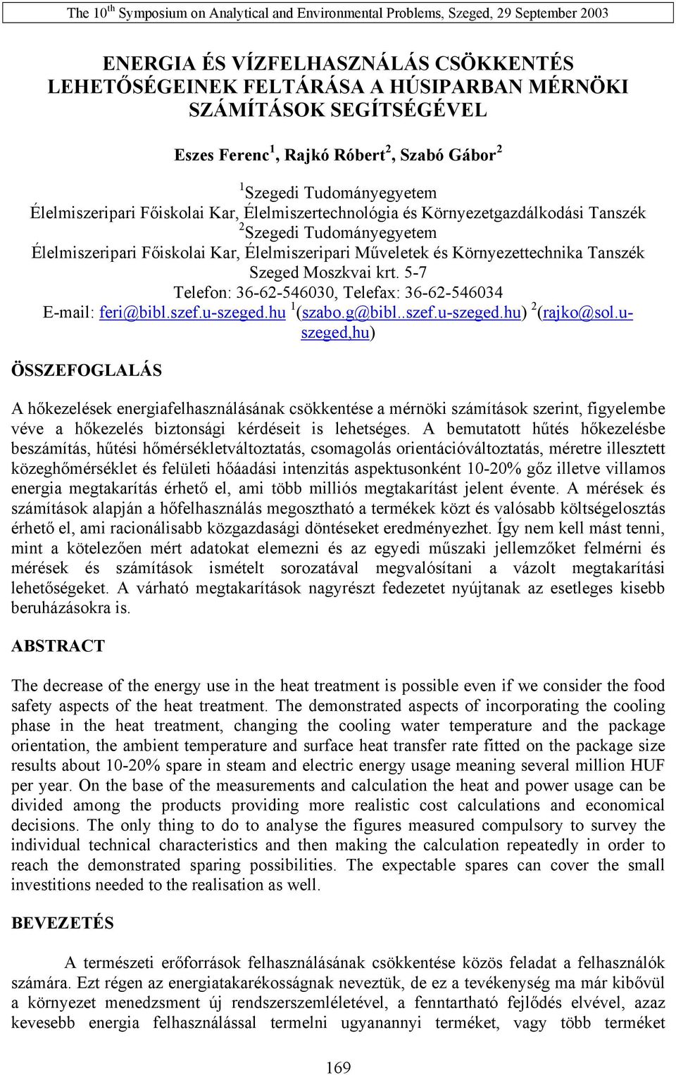 Kar, Élelmiszeripari Műveletek és Környezettechnika Tanszék Szeged Moszkvai krt. 5-7 Telefon: 36-6-5463, Telefax: 36-6-54634 E-mail: feri@bibl.szef.u-szeged.hu 1 (szabo.g@bibl..szef.u-szeged.hu) (rajko@sol.