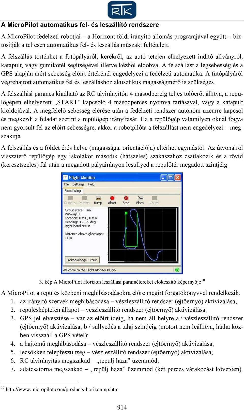 A felszállást a légsebesség és a GPS alapján mért sebesség előírt értékénél engedélyezi a fedélzeti automatika.