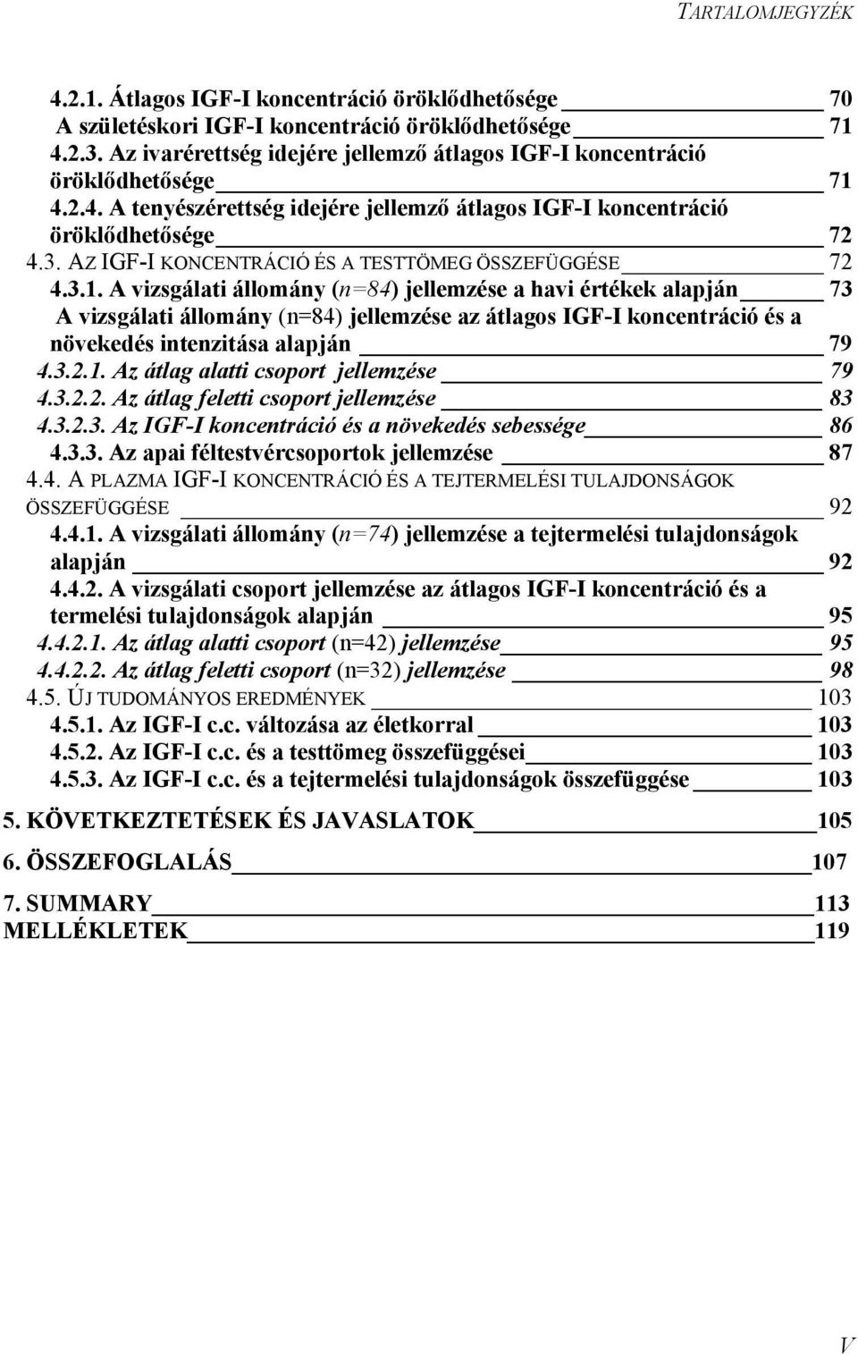 AZ IGF-I KONCENTRÁCIÓ ÉS A TESTTÖMEG ÖSSZEFÜGGÉSE 72 4.3.1.