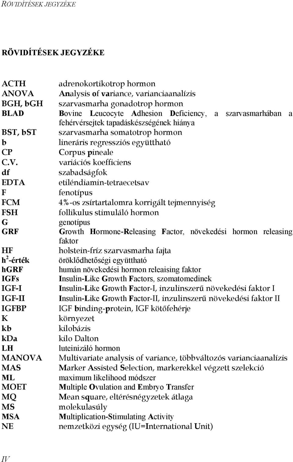 szarvasmarha somatotrop hormon lineráris regressziós együttható Corpus pineale variációs koefficiens szabadságfok etiléndiamin-tetraecetsav fenotípus 4%-os zsírtartalomra korrigált tejmennyiség