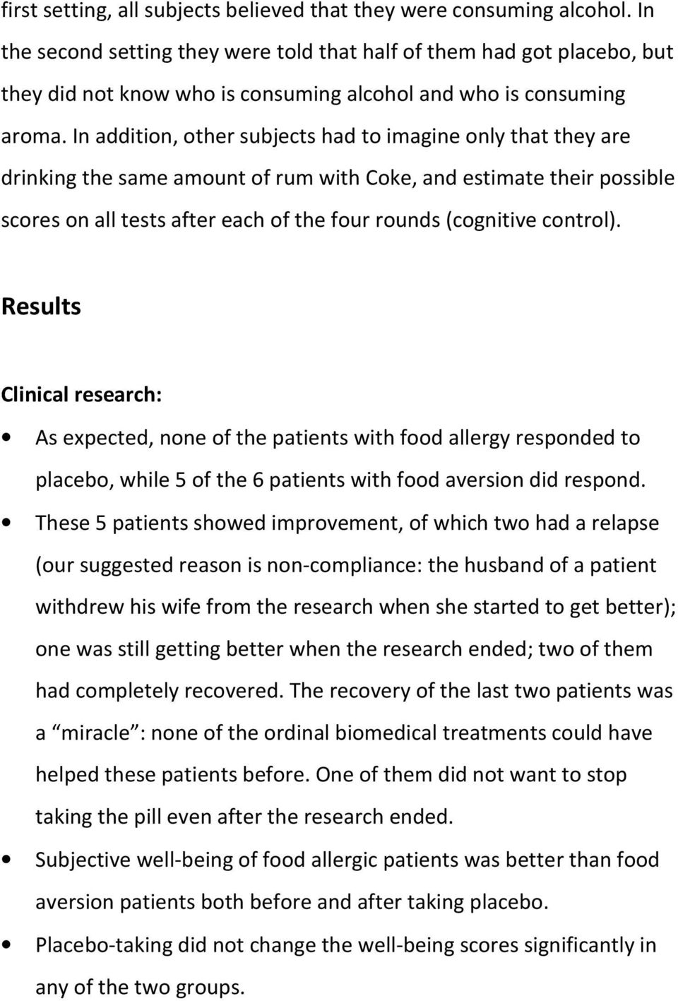 In addition, other subjects had to imagine only that they are drinking the same amount of rum with Coke, and estimate their possible scores on all tests after each of the four rounds (cognitive