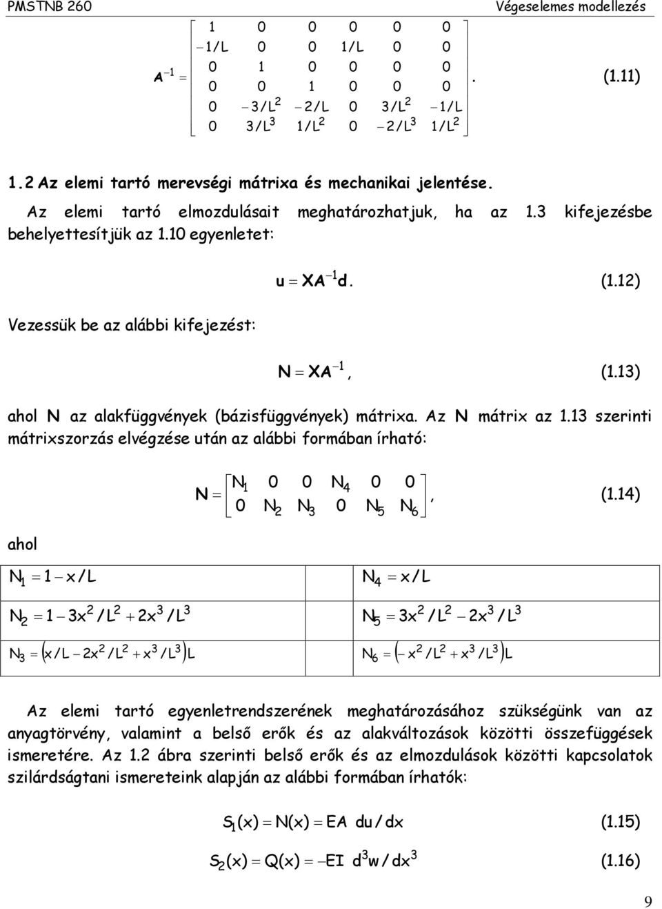 szerinti mátriszrzás elvégzése után az alábbi frmában írható: ahl N N N, (.