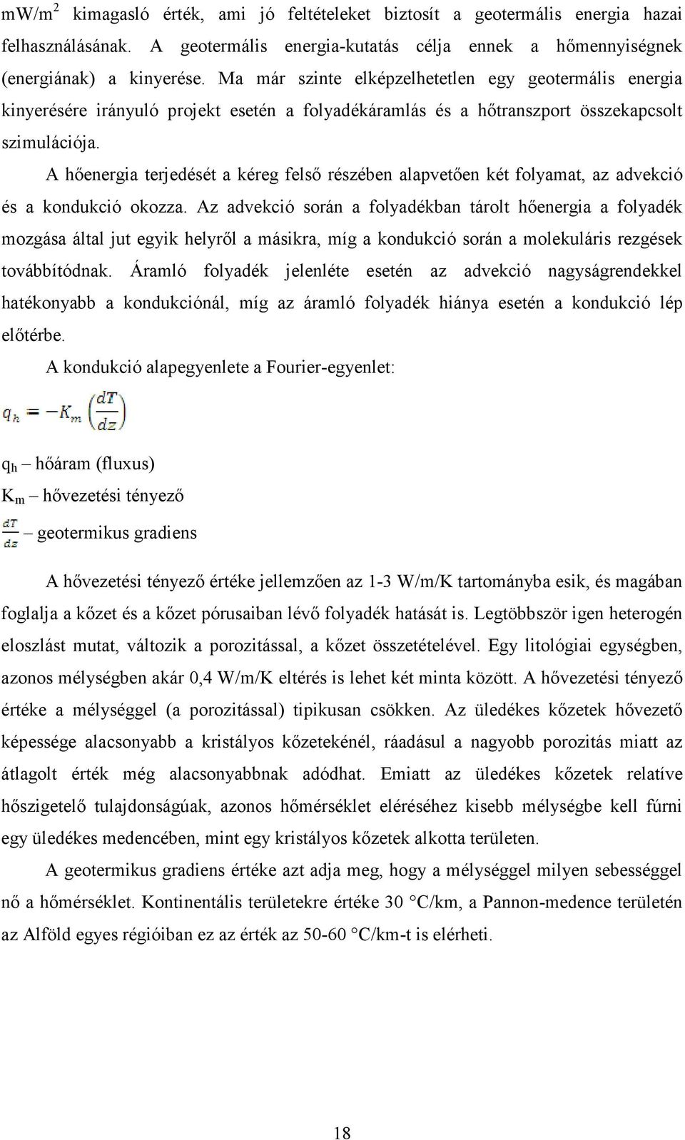 A hıenergia terjedését a kéreg felsı részében alapvetıen két folyamat, az advekció és a kondukció okozza.