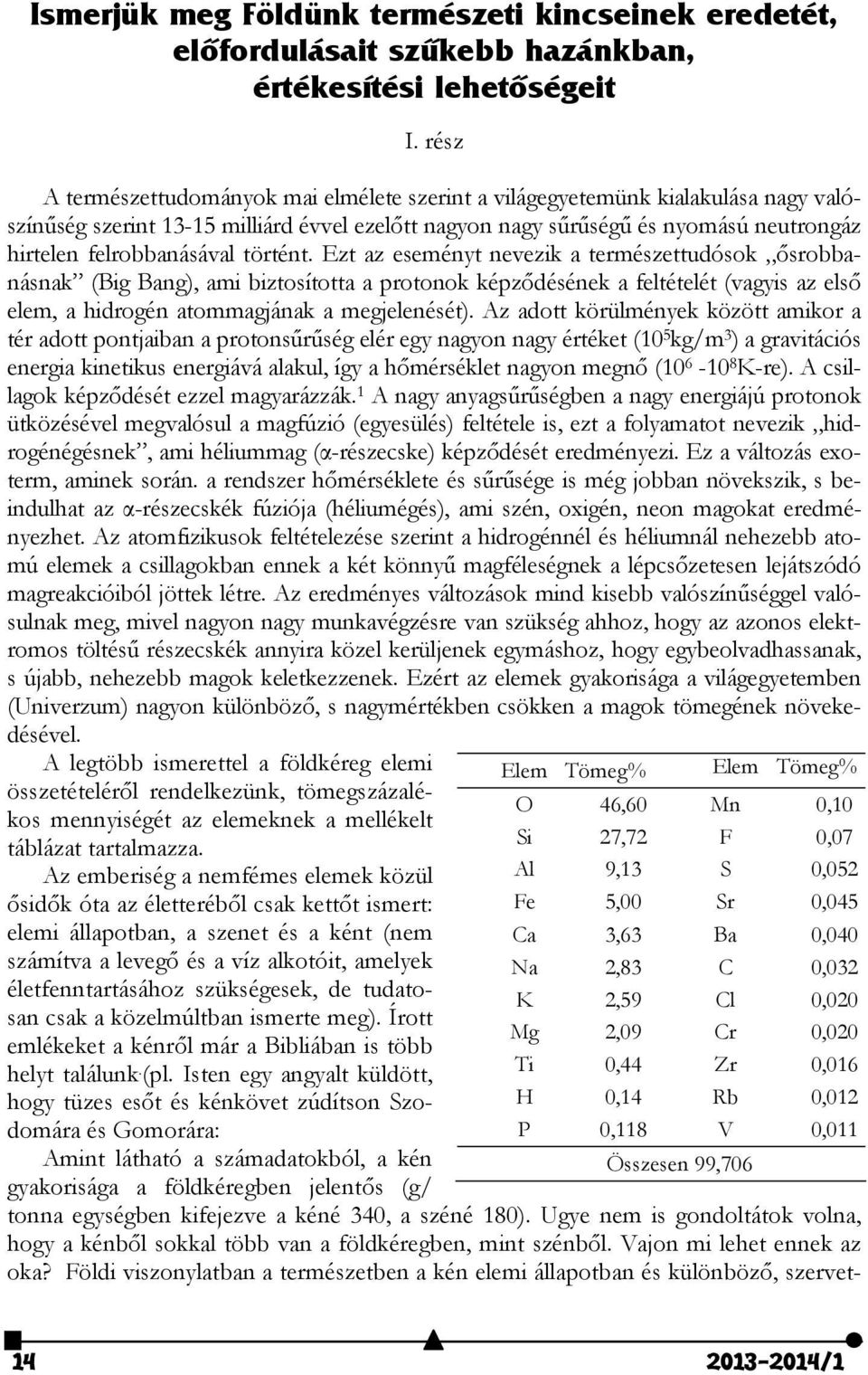 felrobbanásával történt.