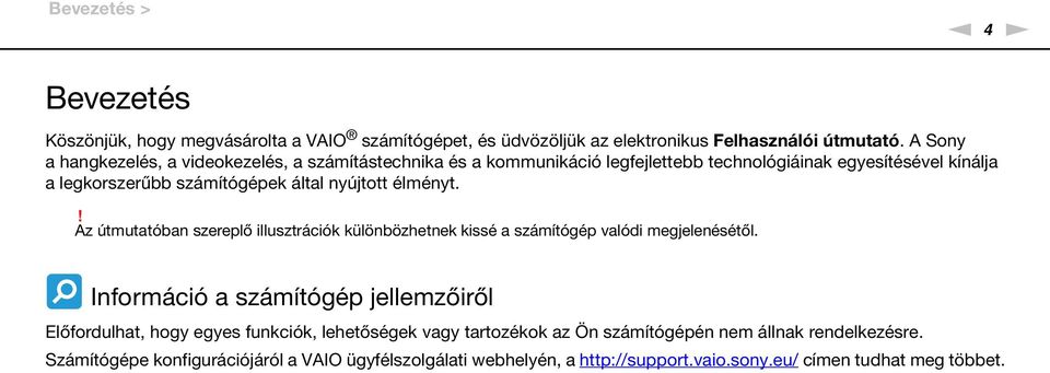 nyújtott élményt.! Az útmutatóban szereplő illusztrációk különbözhetnek kissé a számítógép valódi megjelenésétől.