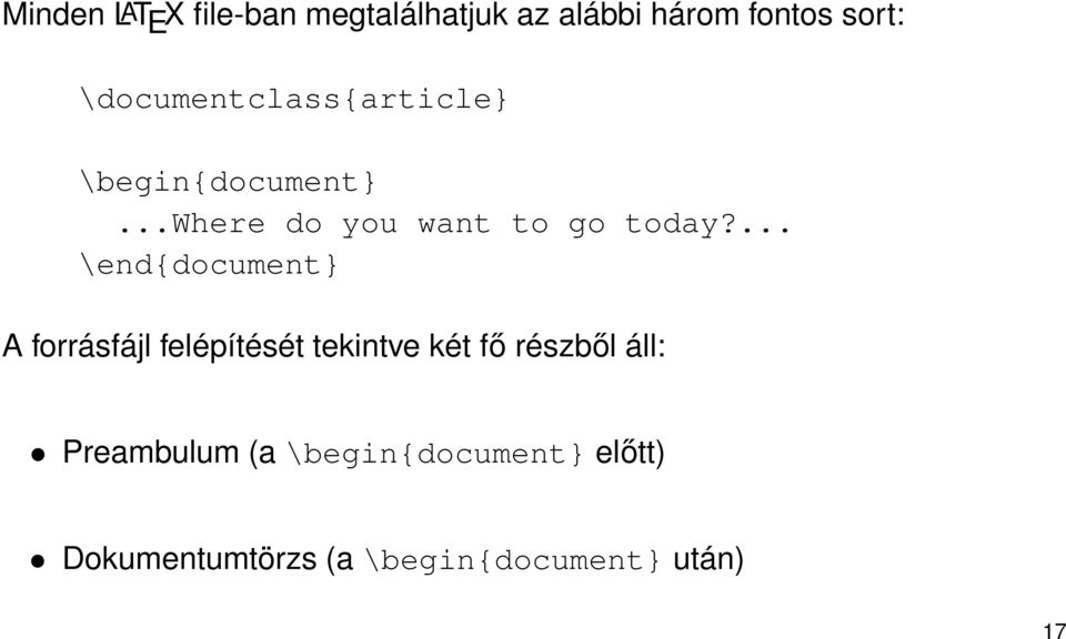 ... \end{document} A forrásfájl felépítését tekintve két fő részből áll: