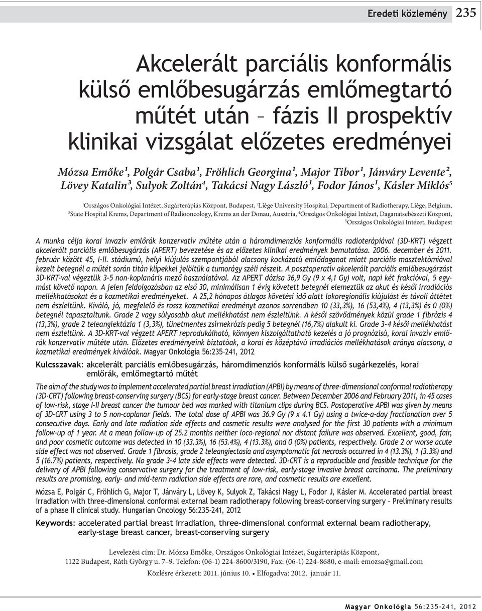 University Hospital, Department of Radiotherapy, Liège, Belgium, 3 State Hospital Krems, Department of Radiooncology, Krems an der Donau, Ausztria, 4 Országos Onkológiai Intézet, Daganatsebészeti
