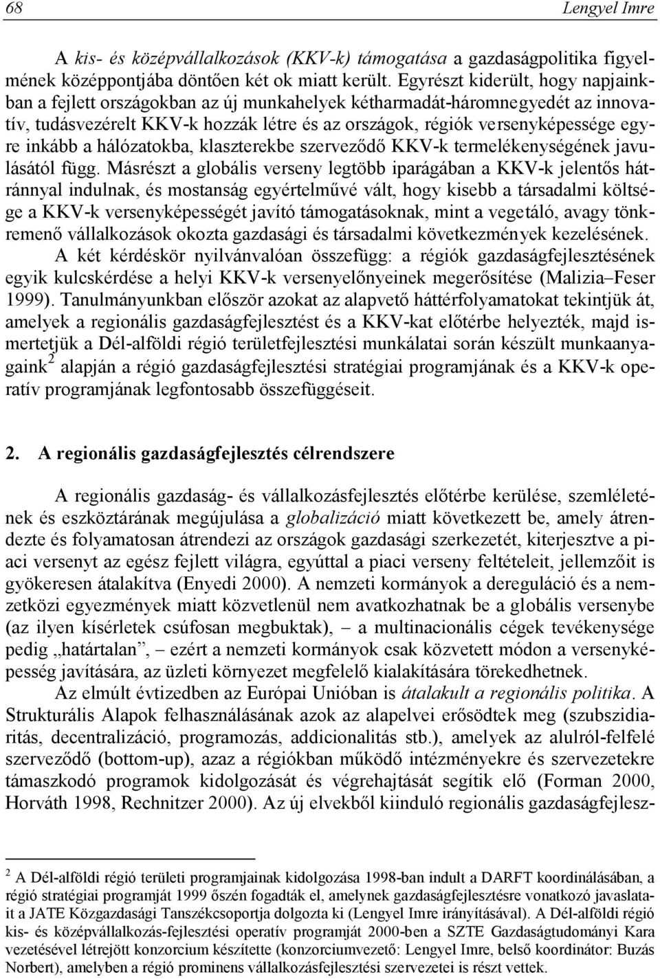 inkább a hálózatokba, klaszterekbe szerveződő KKV-k termelékenységének javulásától függ.