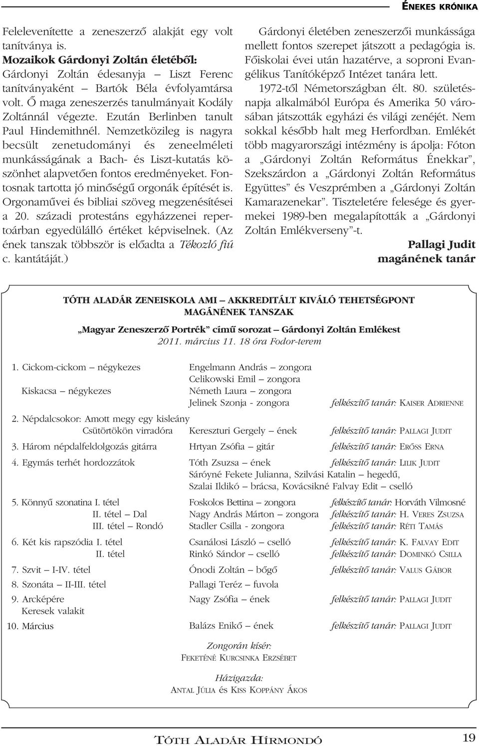 Nemzetközileg is nagyra becsült zenetudományi és zeneelméleti munkásságának a Bach- és Liszt-kutatás köszönhet alapvetôen fontos eredményeket. Fontosnak tartotta jó minôségû orgonák építését is.