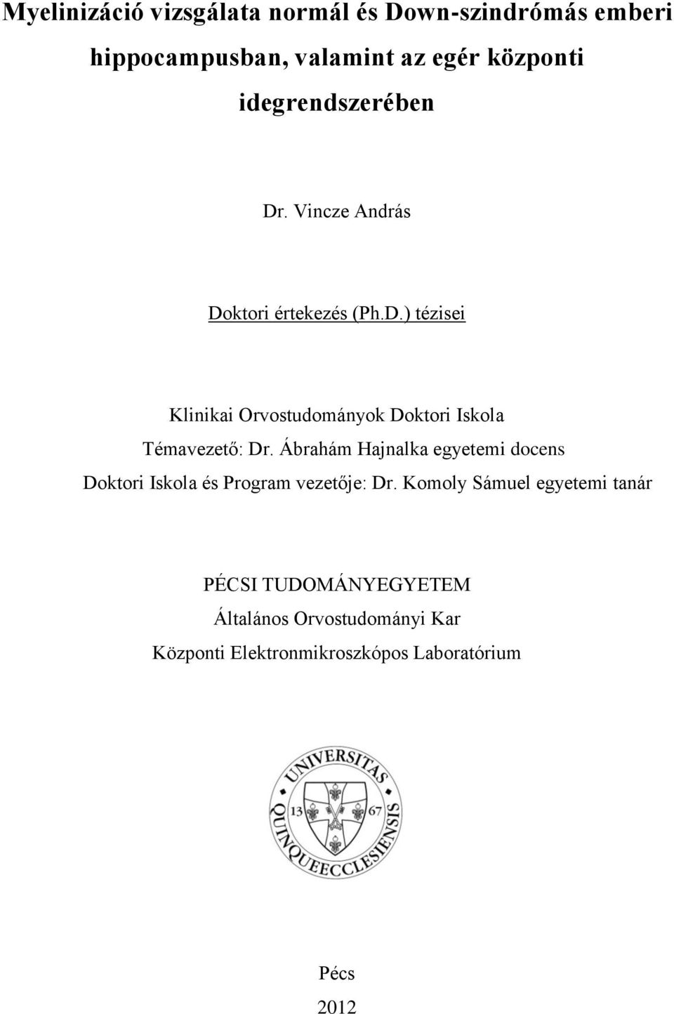 Ábrahám Hajnalka egyetemi docens Doktori Iskola és Program vezetője: Dr.