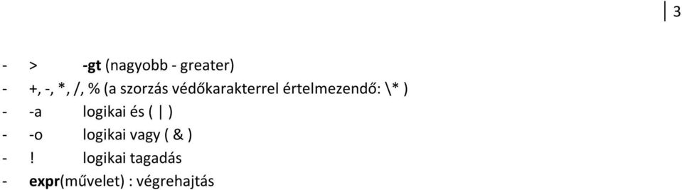 - -a logikai és ( ) - -o logikai vagy ( & ) -!