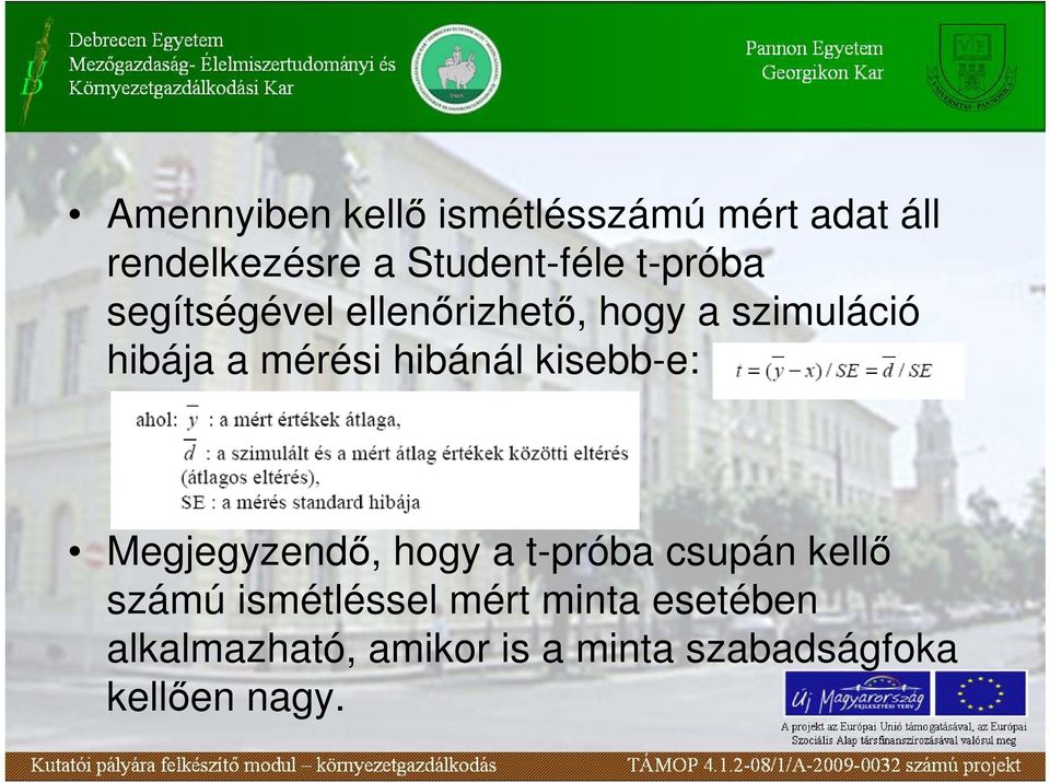 hibánál kisebb-e: Megjegyzendı, hogy a t-próba csupán kellı számú