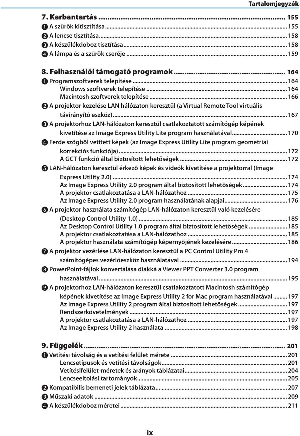 .. 166 A projektor kezelése LAN hálózaton keresztül (a Virtual Remote Tool virtuális távirányító eszköz).