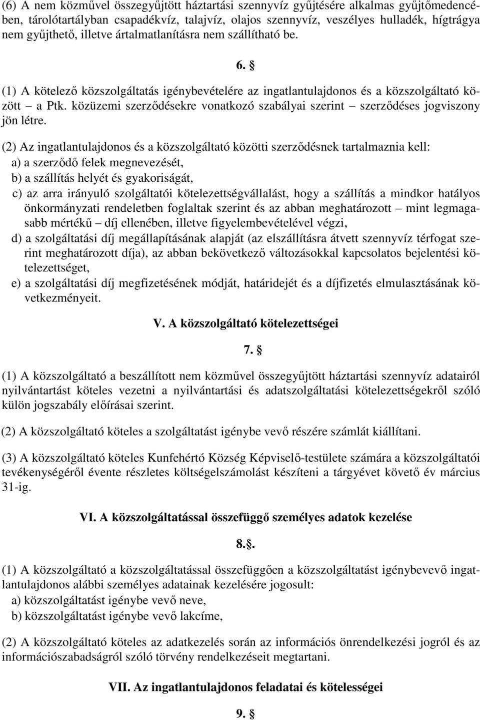 közüzemi szerződésekre vonatkozó szabályai szerint szerződéses jogviszony jön létre.