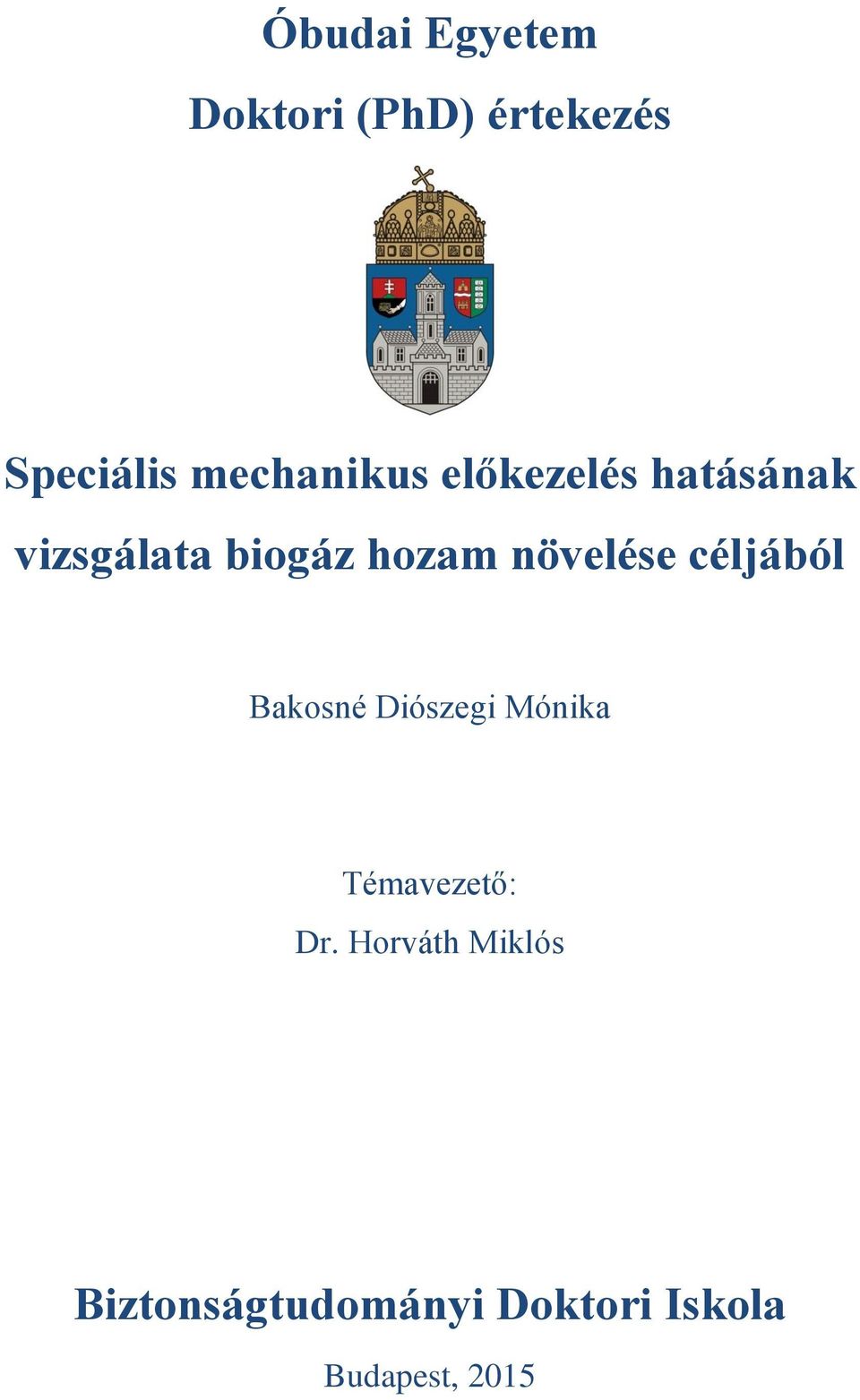 növelése céljából Bakosné Diószegi Mónika Témavezető: Dr.