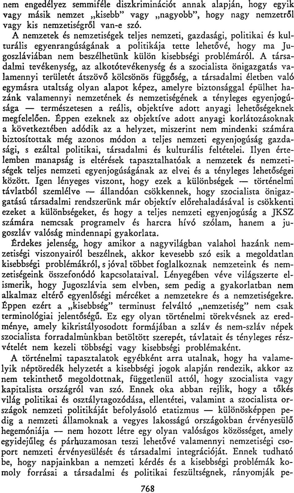 A társadalmi tevékenység, az alkotótevékenység és a szocialista önigazgatás valamennyi területét átszövő kölcsönös függőség, a társadalmi életben való egymásra utaltság olyan alapot képez, amelyre