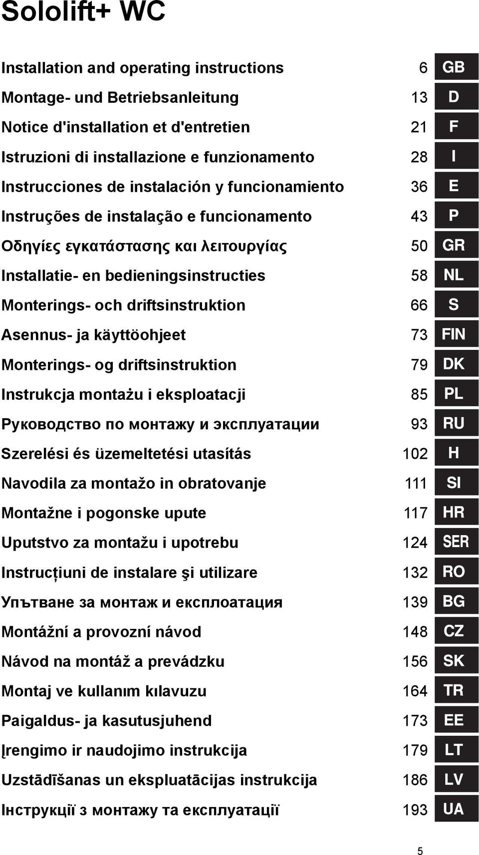 Asennus- ja käyttöohjeet 73 Monterings- og driftsinstruktion 79 Instrukcja montażu i eksploatacji 85 Руководство по монтажу и эксплуатации 93 Szerelési és üzemeltetési utasítás 102 Navodila za