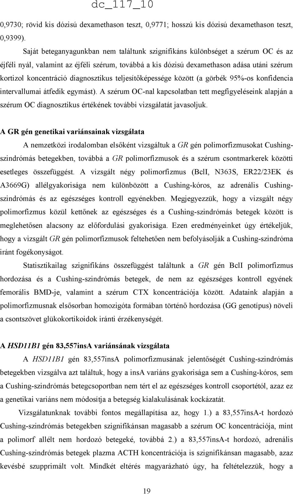 diagnosztikus teljesítőképessége között (a görbék 95%-os konfidencia intervallumai átfedik egymást).