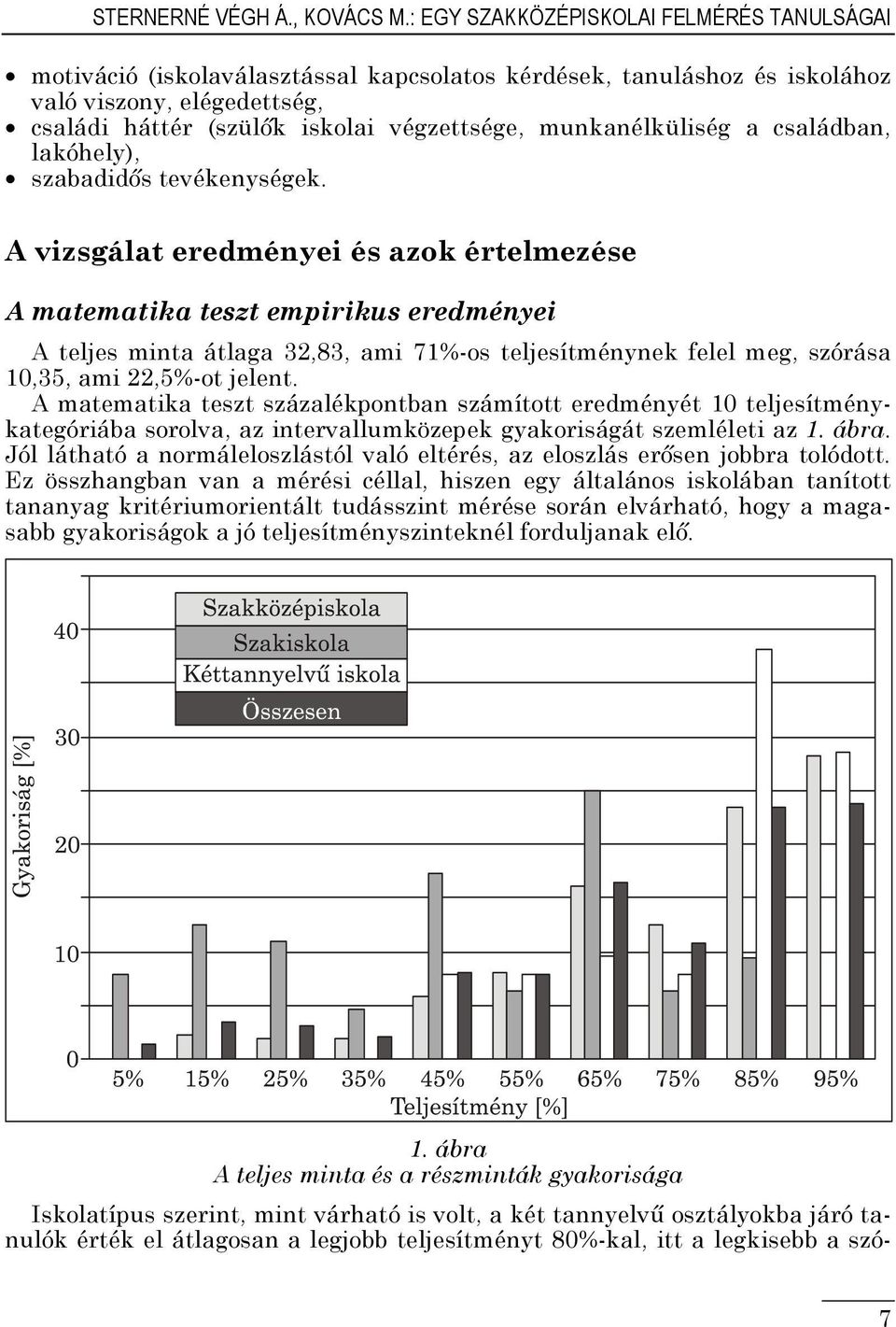 munkanélküliség a családban, lakóhely), szabadidős tevékenységek.