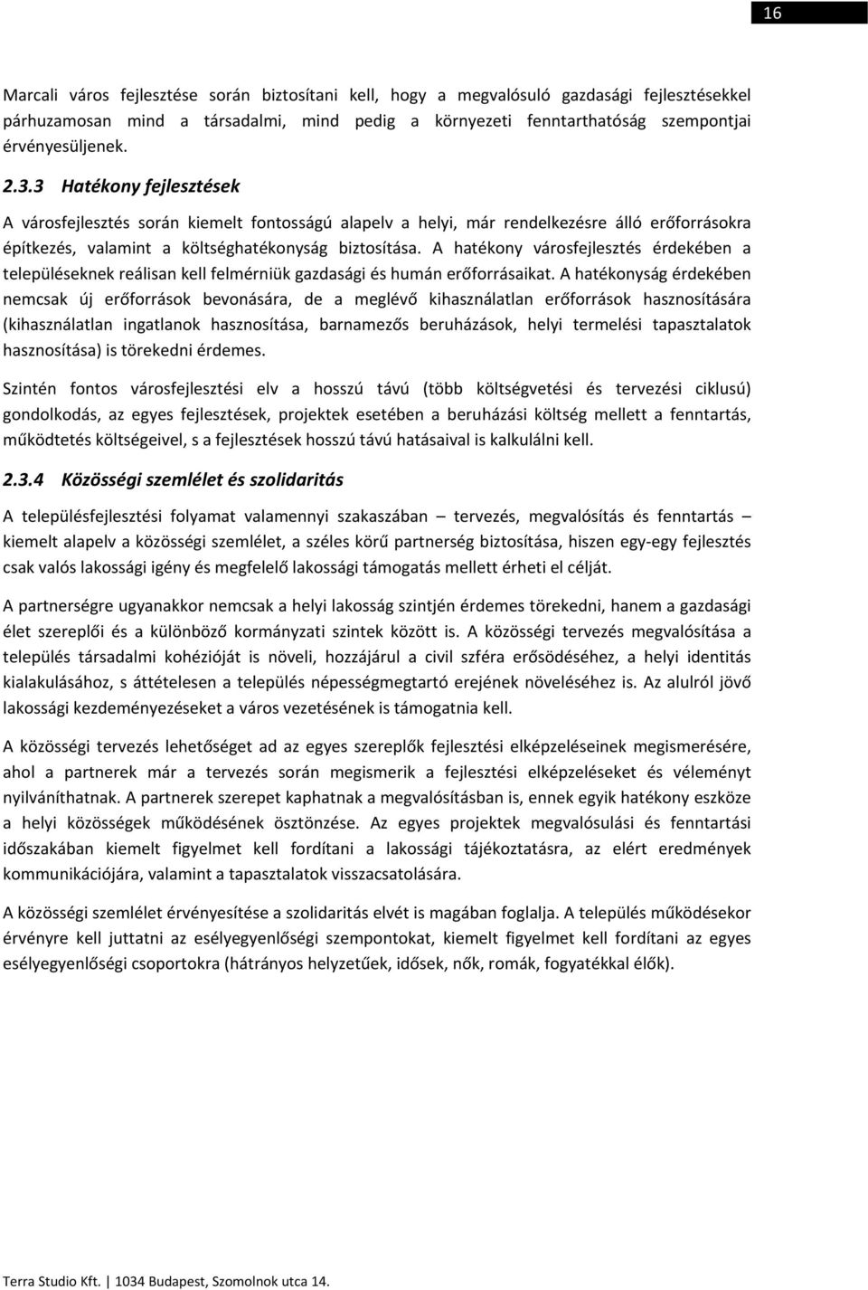 A hatékony városfejlesztés érdekében a településeknek reálisan kell felmérniük gazdasági és humán erőforrásaikat.