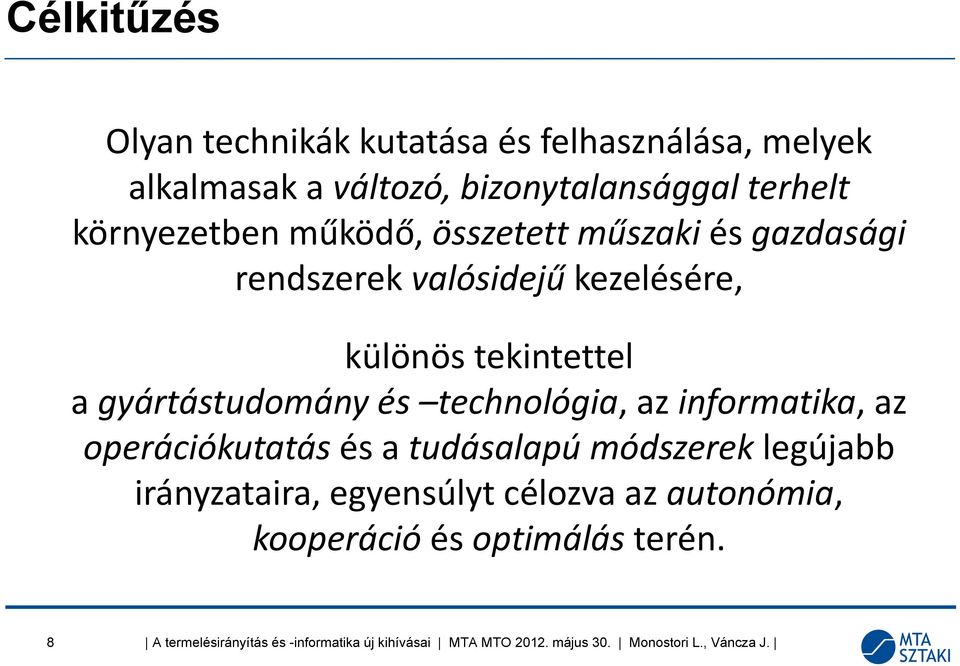 kezelésére, különös tekintettel a gyártástudomány és technológia, az informatika, az