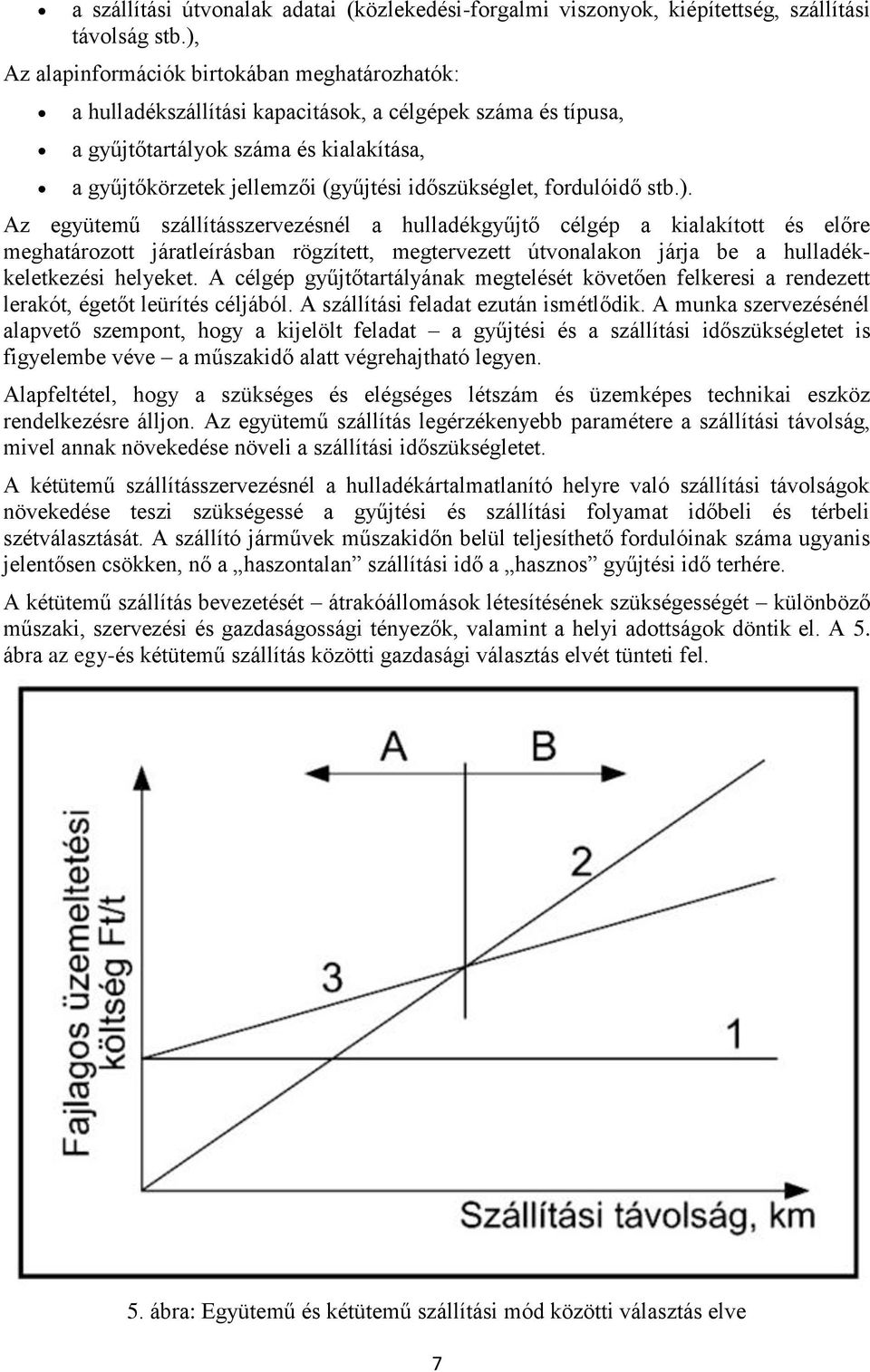 időszükséglet, fordulóidő stb.).