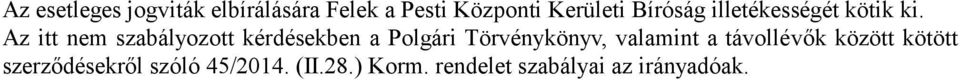 Az itt nem szabályozott kérdésekben a Polgári Törvénykönyv, valamint