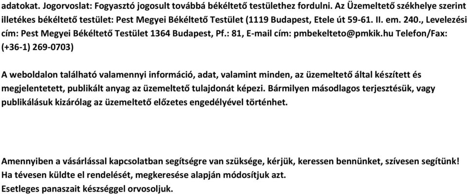 , Levelezési cím: Pest Megyei Békéltető Testület 1364 Budapest, Pf.: 81, E-mail cím: pmbekelteto@pmkik.