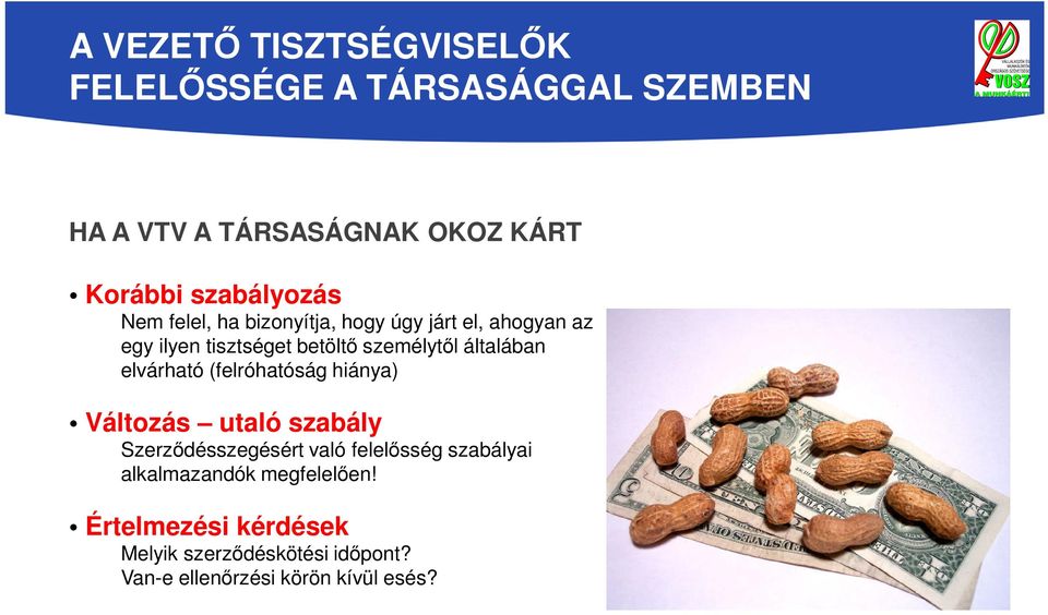 általában elvárható (felróhatóság hiánya) Változás utaló szabály Szerződésszegésért való felelősség