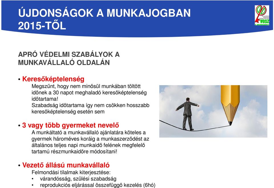 Szabadság időtartama így nem csökken hosszabb keresőképtelenség esetén sem 3 vagy több gyermeket nevelő A munkáltató a munkavállaló ajánlatára köteles a
