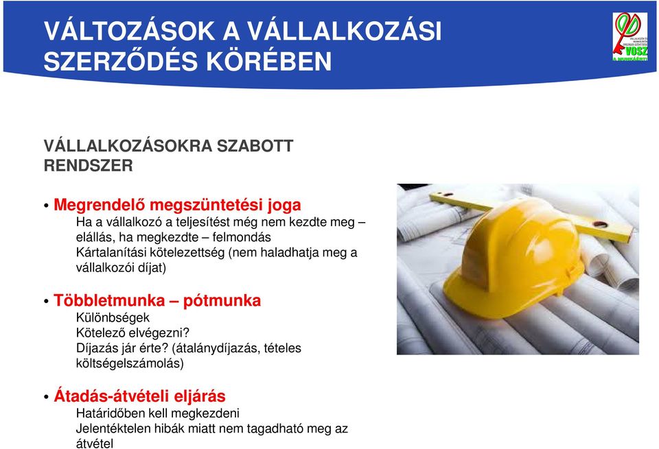 meg a vállalkozói díjat) Többletmunka pótmunka Különbségek Kötelező elvégezni? Díjazás jár érte?