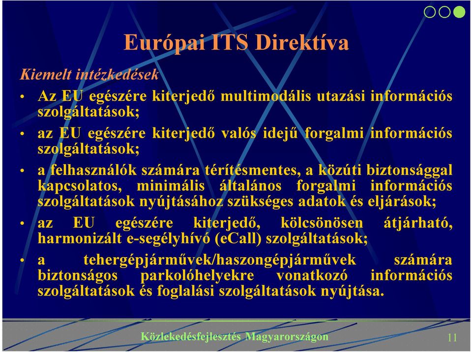 információs szolgáltatások nyújtásához szükséges adatok és eljárások; az EU egészére kiterjedő, kölcsönösen harmonizált e-segélyhívó (ecall)