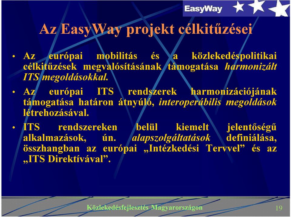 Az európai ITS rendszerek harmonizációjának támogatása határon átnyúló, interoperábilis megoldások