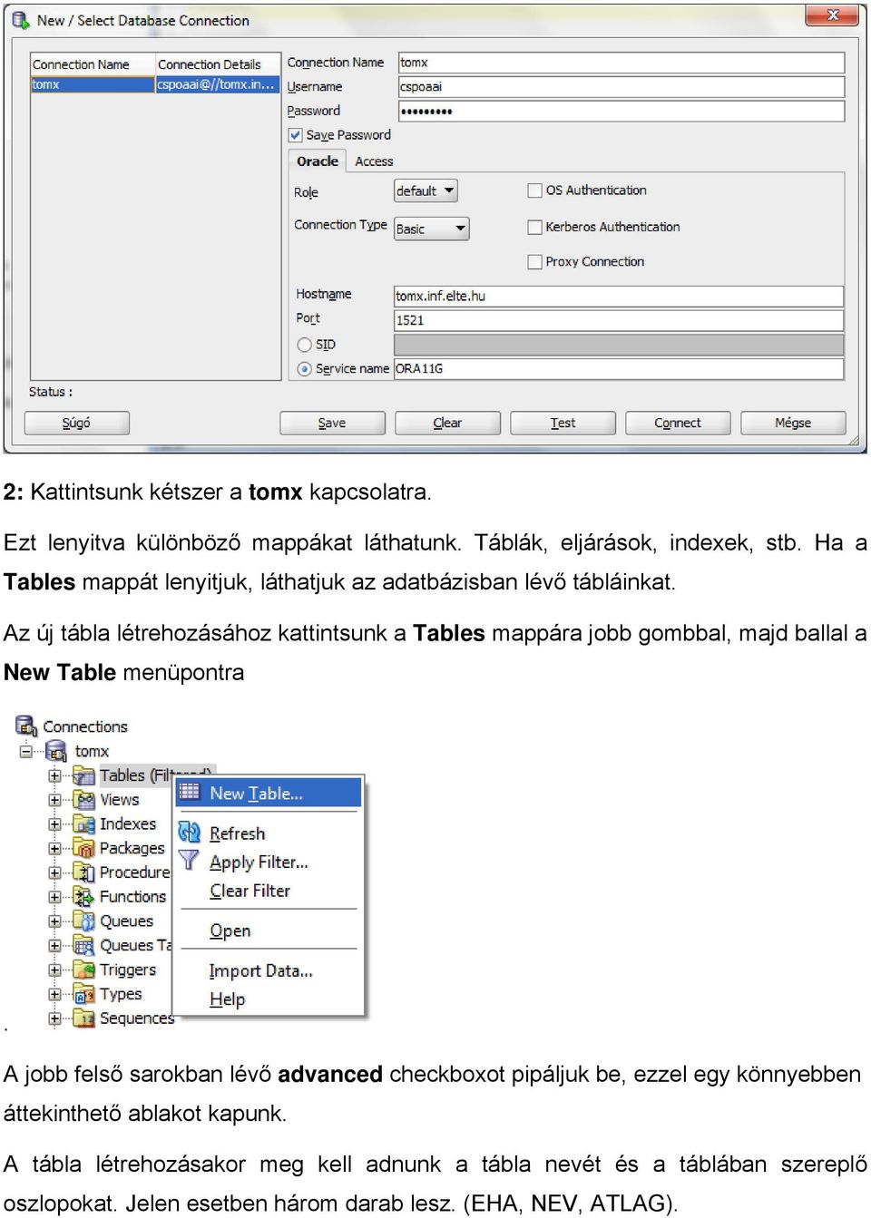 Az új tábla létrehozásához kattintsunk a Tables mappára jobb gombbal, majd ballal a New Table menüpontra.