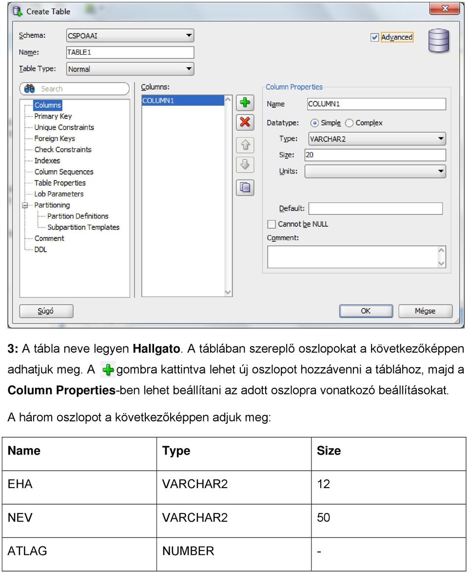 A gombra kattintva lehet új oszlopot hozzávenni a táblához, majd a Column