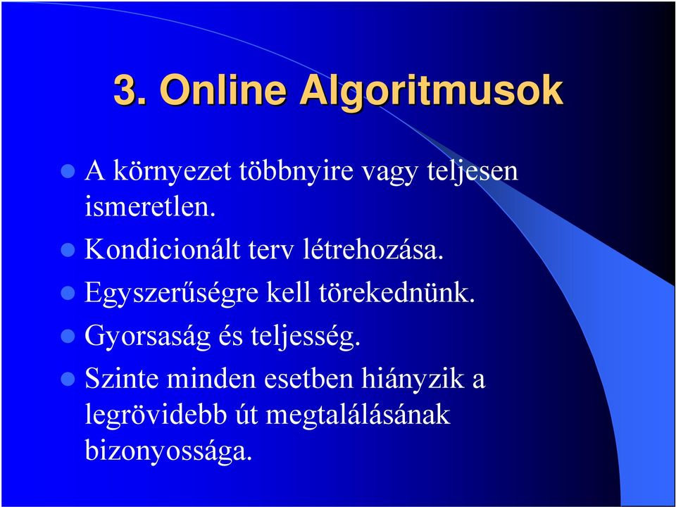 Egyszerűségre kell törekednünk. Gyorsaság és teljesség.