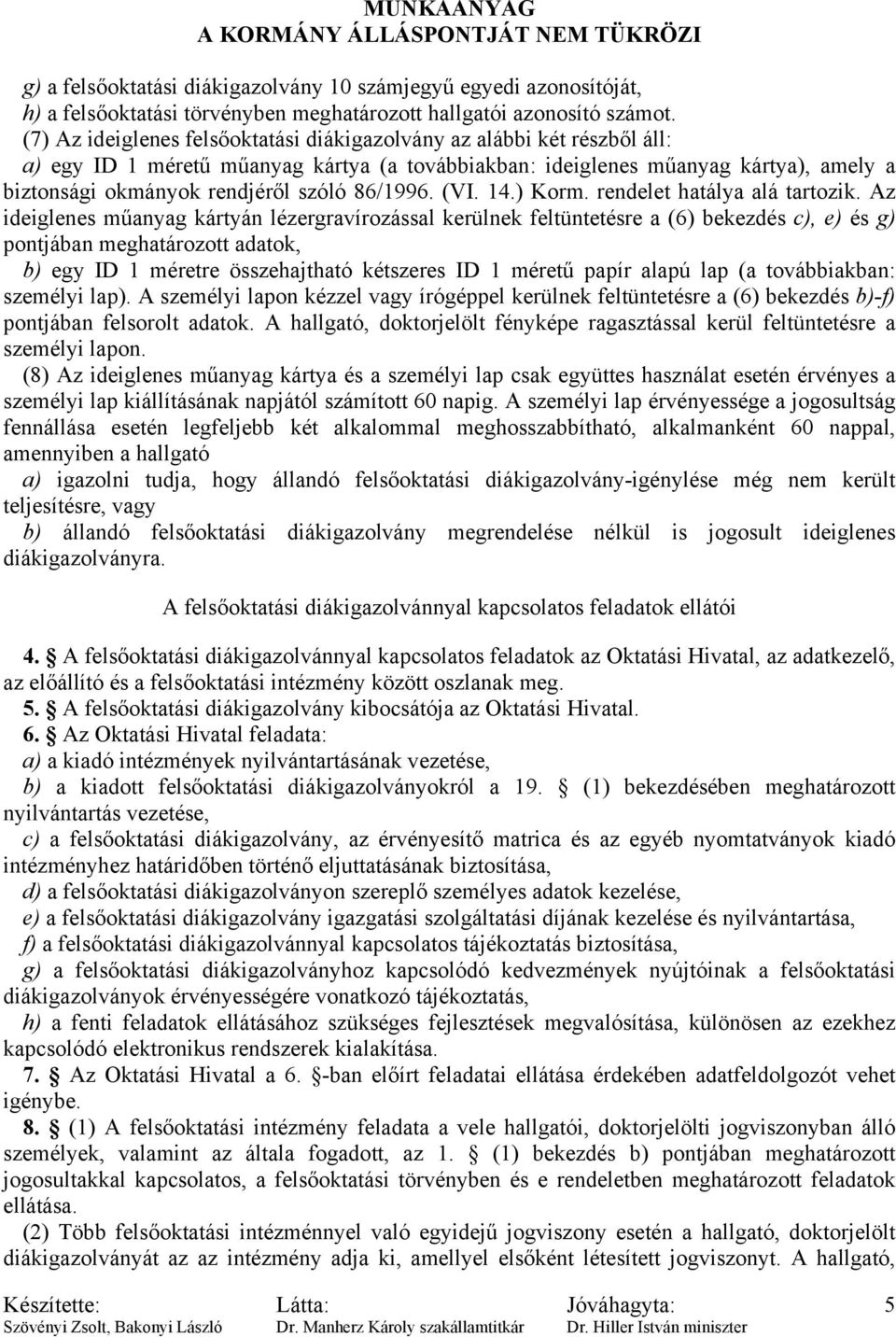 86/1996. (VI. 14.) Korm. rendelet hatálya alá tartozik.