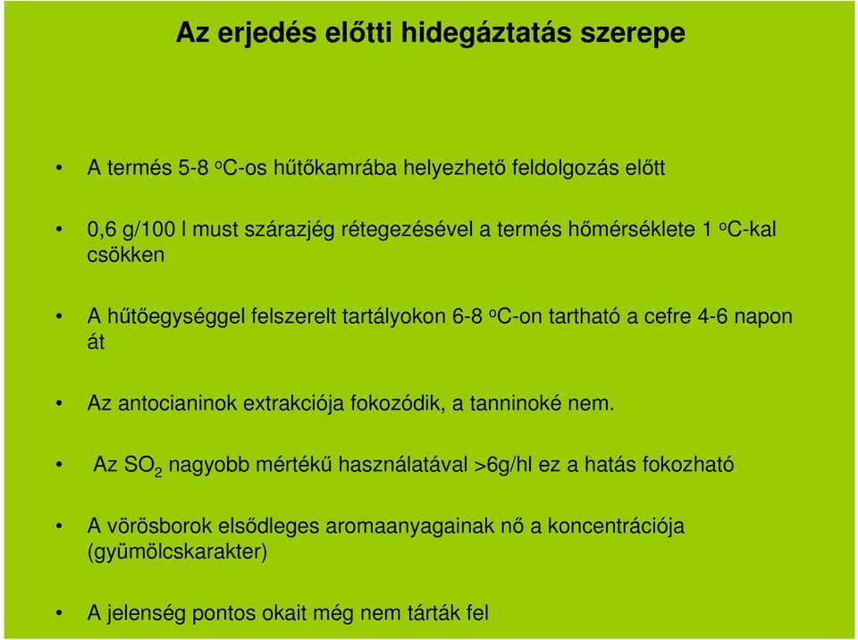 cefre 4-6 napon át Az antocianinok extrakciója fokozódik, a tanninoké nem.