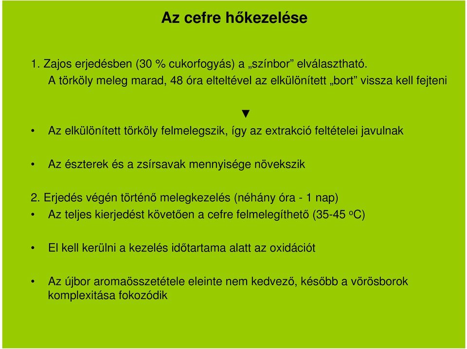 feltételei javulnak Az észterek és a zsírsavak mennyisége növekszik 2.